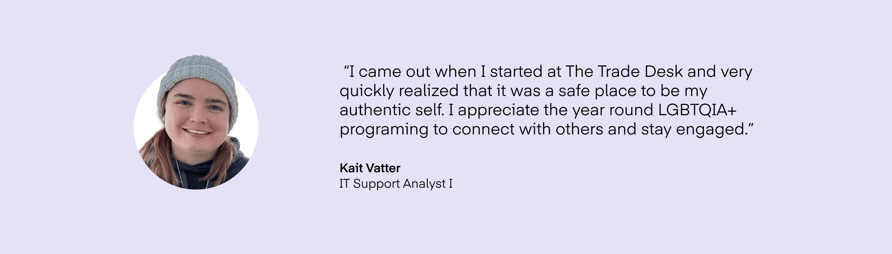 Quote and headshot from Kait Vatter, IT Support Analyst I at The Trade Desk on a purple background
