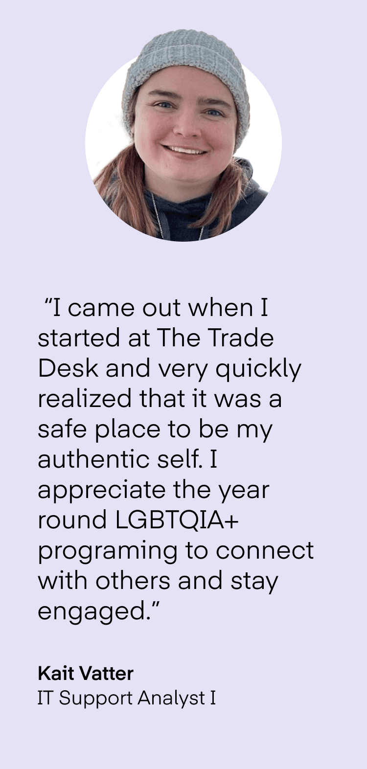Quote and headshot from Kait Vatter, IT Support Analyst I at The Trade Desk on a purple background